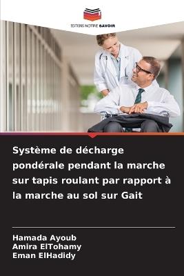 Système de décharge pondérale pendant la marche sur tapis roulant par rapport à la marche au sol sur Gait - Hamada Ayoub,Amira Eltohamy,Eman Elhadidy - cover