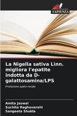 La Nigella sativa Linn. migliora l'epatite indotta da D-galattosamina/LPS - Amita Jaswal,Suchita Raghuvanshi,Sangeeta Shukla - cover