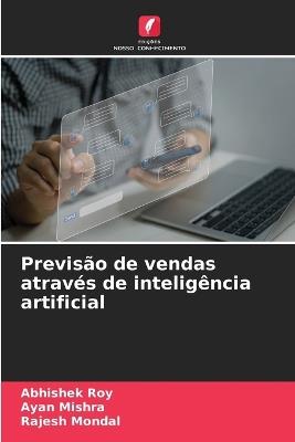 Previsão de vendas através de inteligência artificial - Abhishek Roy,Ayan Mishra,Rajesh Mondal - cover