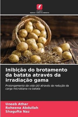 Inibição do brotamento da batata através da irradiação gama - Uneeb Athar,Roheena Abdullah,Shagufta Naz - cover