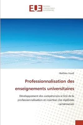 Professionnalisation des enseignements universitaires - Mathieu Aoudi - cover