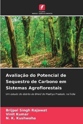 Avaliação do Potencial de Sequestro de Carbono em Sistemas Agroflorestais - Brijpal Singh Rajawat,Vinit Kumar,N K Kushwaha - cover
