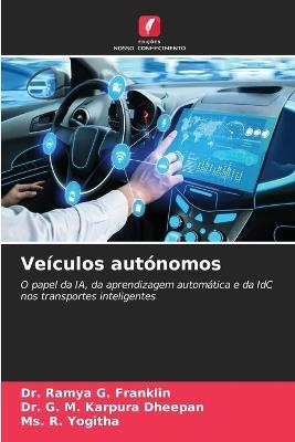 Veículos autónomos - Ramya G Franklin,G M Karpura Dheepan,R Yogitha - cover
