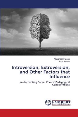 Introversion, Extroversion, and Other Factors that Influence - Alexander Franco,Scott Roach - cover