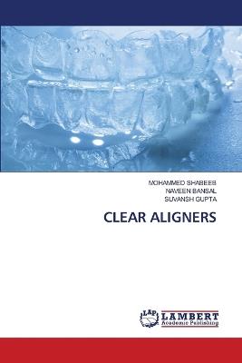 Clear Aligners - Mohammed Shabeeb,Naveen Bansal,Suvansh Gupta - cover
