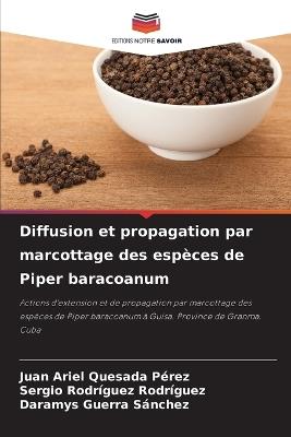 Diffusion et propagation par marcottage des espèces de Piper baracoanum - Juan Ariel Quesada Pérez,Sergio Rodríguez Rodríguez,Daramys Guerra Sánchez - cover