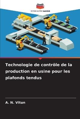Technologie de contrôle de la production en usine pour les plafonds tendus - A N Vitun - cover