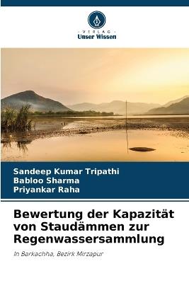 Bewertung der Kapazität von Staudämmen zur Regenwassersammlung - Sandeep Kumar Tripathi,Babloo Sharma,Priyankar Raha - cover