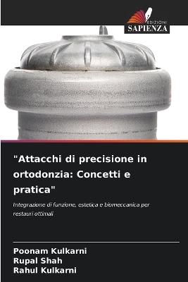 "Attacchi di precisione in ortodonzia: Concetti e pratica" - Poonam Kulkarni,Rupal Shah,Rahul Kulkarni - cover