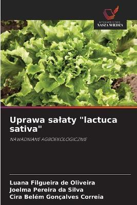 Uprawa salaty "lactuca sativa" - Luana Filgueira de Oliveira,Joelma Pereira Da Silva,Cira Belém Gonçalves Correia - cover