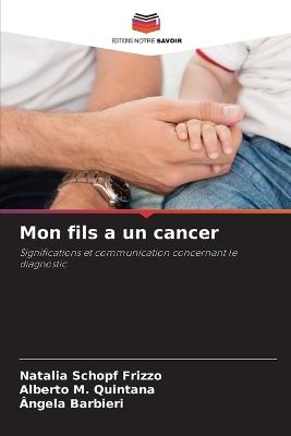Mon fils a un cancer - Natalia Schopf Frizzo,Alberto M Quintana,Ângela Barbieri - cover