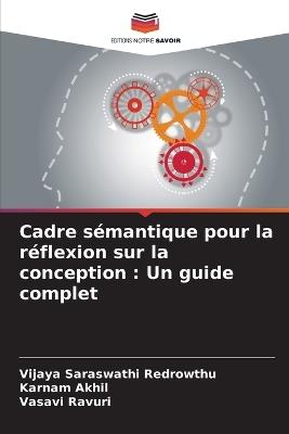 Cadre sémantique pour la réflexion sur la conception: Un guide complet - Vijaya Saraswathi Redrowthu,Karnam Akhil,Vasavi Ravuri - cover