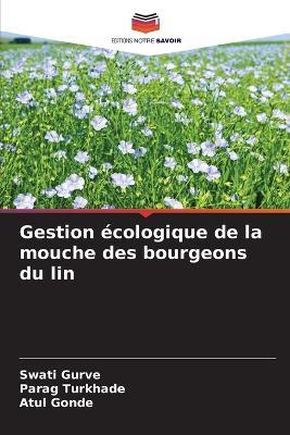 Gestion écologique de la mouche des bourgeons du lin - Swati Gurve,Parag Turkhade,Atul Gonde - cover