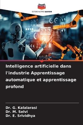 Intelligence artificielle dans l'industrie Apprentissage automatique et apprentissage profond - G Kalaiarasi,M Selvi,E Srividhya - cover