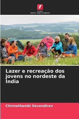 Lazer e recreação dos jovens no nordeste da Índia - Chinnathambi Devendiran - cover