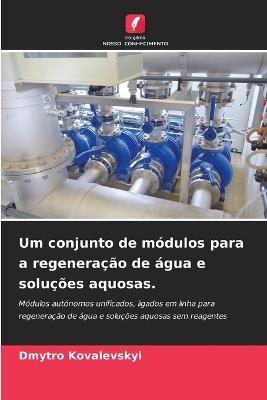 Um conjunto de módulos para a regeneração de água e soluções aquosas. - Dmytro Kovalevskyi - cover