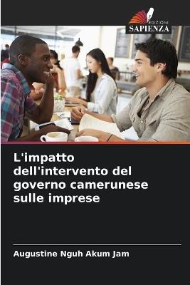 L'impatto dell'intervento del governo camerunese sulle imprese - Augustine Nguh Akum Jam - cover