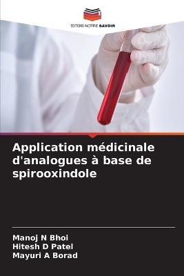 Application médicinale d'analogues à base de spirooxindole - Manoj N Bhoi,Hitesh D Patel,Mayuri A Borad - cover