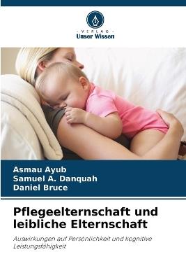 Pflegeelternschaft und leibliche Elternschaft - Asmau Ayub,Samuel A Danquah,Daniel Bruce - cover