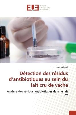 Détection des résidus d'antibiotiques au sein du lait cru de vache - Amina Khaldi - cover