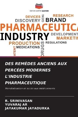 Des Remèdes Anciens Aux Percées Modernes l'Industrie Pharmaceutique - R Srinivasan,Yuvaraj Ar,Jayakumar Jayadurka - cover
