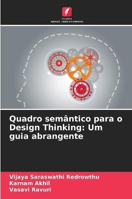 Quadro semântico para o Design Thinking: Um guia abrangente - Vijaya Saraswathi Redrowthu,Karnam Akhil,Vasavi Ravuri - cover