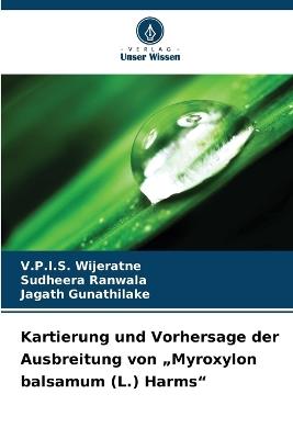 Kartierung und Vorhersage der Ausbreitung von "Myroxylon balsamum (L.) Harms" - V P I S Wijeratne,Sudheera Ranwala,Jagath Gunathilake - cover