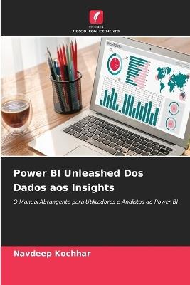 Power BI Unleashed Dos Dados aos Insights - Navdeep Kochhar - cover