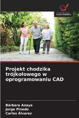 Projekt chodzika trójkolowego w oprogramowaniu CAD - Bárbara Anaya,Jorge Pinedo,Carlos Alvarez - cover