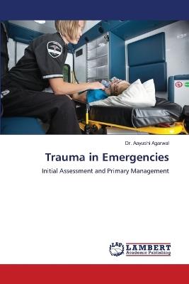 Trauma in Emergencies - Aayushi Agarwal - cover