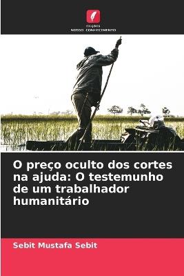 O preço oculto dos cortes na ajuda: O testemunho de um trabalhador humanitário - Sebit Mustafa Sebit - cover