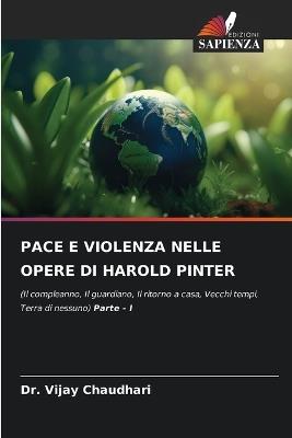Pace E Violenza Nelle Opere Di Harold Pinter - Vijay Chaudhari - cover