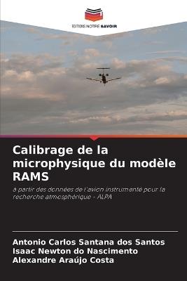 Calibrage de la microphysique du modèle RAMS - Antonio Carlos Santana Dos Santos,Isaac Newton Do Nascimento,Alexandre Araújo Costa - cover