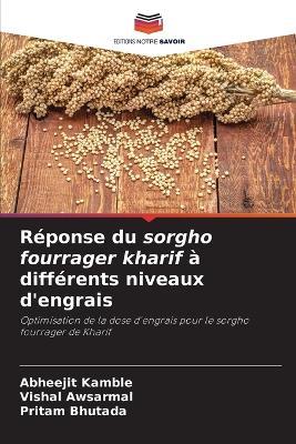 Réponse du sorgho fourrager kharif à différents niveaux d'engrais - Abheejit Kamble,Vishal Awsarmal,Pritam Bhutada - cover