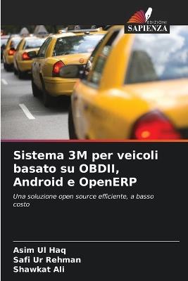 Sistema 3M per veicoli basato su OBDII, Android e OpenERP - Asim Ul Haq,Safi Ur Rehman,Shawkat Ali - cover