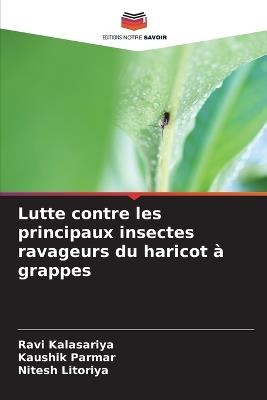 Lutte contre les principaux insectes ravageurs du haricot à grappes - Ravi Kalasariya,Kaushik Parmar,Nitesh Litoriya - cover