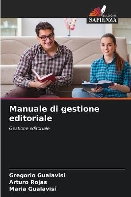 Manuale di gestione editoriale - Gregorio Gualavisi,Arturo Rojas,Maria Gualavisí - cover