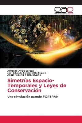Simetrías Espacio-Temporales y Leyes de Conservación - Armando Ayala Corona,Joel Eduardo Sandoval Rodríguez,Angel Roberto Torres Duarte - cover