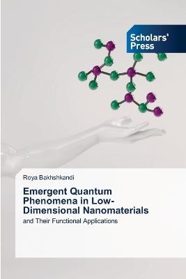 Emergent Quantum Phenomena in Low-Dimensional Nanomaterials - Roya Bakhshkandi - cover