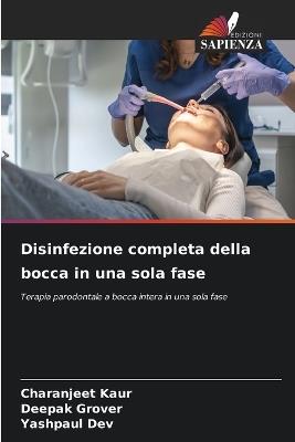 Disinfezione completa della bocca in una sola fase - Charanjeet Kaur,Deepak Grover,Yashpaul Dev - cover