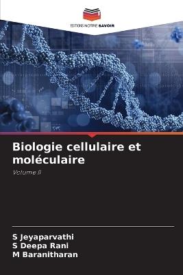 Biologie cellulaire et moléculaire - S Jeyaparvathi,S Deepa Rani,M Baranitharan - cover