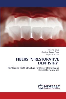 Fibers in Restorative Dentistry - Shanya Goyal,Sandhya Kapoor Punia,Yogender Kumar - cover