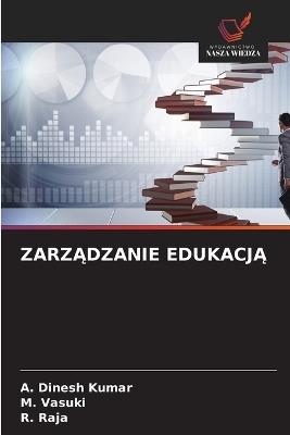 ZarzĄdzanie EdukacjĄ - A Dinesh Kumar,M Vasuki,R Raja - cover
