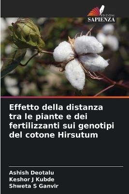 Effetto della distanza tra le piante e dei fertilizzanti sui genotipi del cotone Hirsutum - Ashish Deotalu,Keshor J Kubde,Shweta S Ganvir - cover