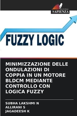 Minimizzazione Delle Ondulazioni Di Coppia in Un Motore Bldcm Mediante Controllo Con Logica Fuzzy - Subha Lakshmi N,Allirani S,Jagadeesh K - cover