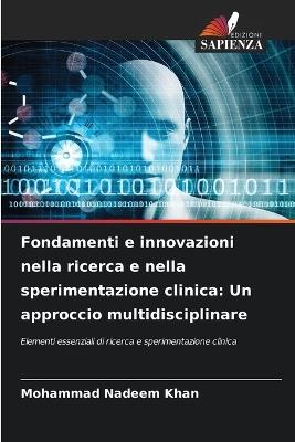 Fondamenti e innovazioni nella ricerca e nella sperimentazione clinica: Un approccio multidisciplinare - Mohammad Nadeem Khan - cover