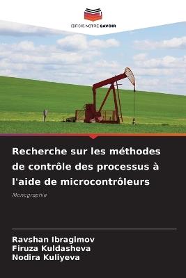 Recherche sur les méthodes de contrôle des processus à l'aide de microcontrôleurs - Ravshan Ibragimov,Firuza Kuldasheva,Nodira Kuliyeva - cover