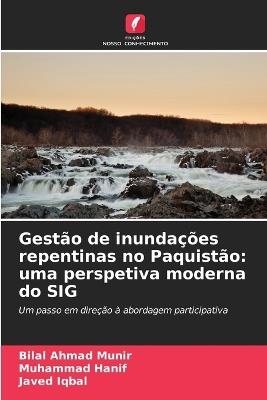 Gestão de inundações repentinas no Paquistão: uma perspetiva moderna do SIG - Bilal Ahmad Munir,Muhammad Hanif,Javed Iqbal - cover