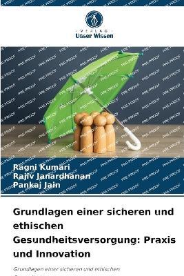 Grundlagen einer sicheren und ethischen Gesundheitsversorgung: Praxis und Innovation - Ragni Kumari,Rajiv Janardhanan,Pankaj Jain - cover