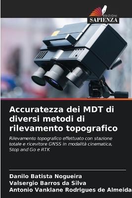 Accuratezza dei MDT di diversi metodi di rilevamento topografico - Danilo Batista Nogueira,Valsergio Barros Da Silva,Antonio Vanklane Rodrigues de Almeida - cover